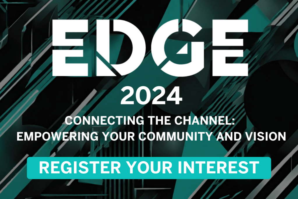 EDGE 2024 - Connecting the Channel: Empowering Your Community and Vision